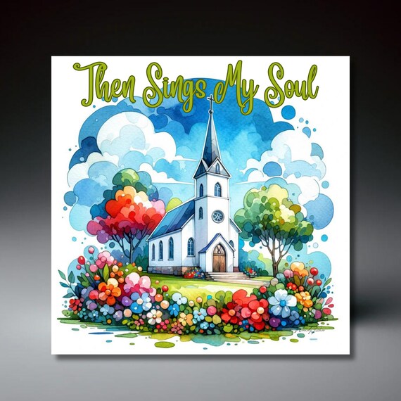 Then Sings My Soul White Church Watercolor Religious Wall Art
