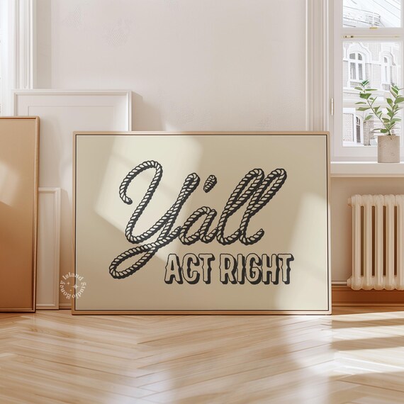Yall Act Right Rope Lettering Western Farmhouse Funny Quote Wall Poster