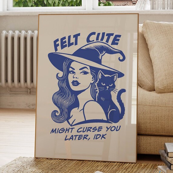 Felt Cute Might Curse You Later Blue Witch And Cat Chic Poster