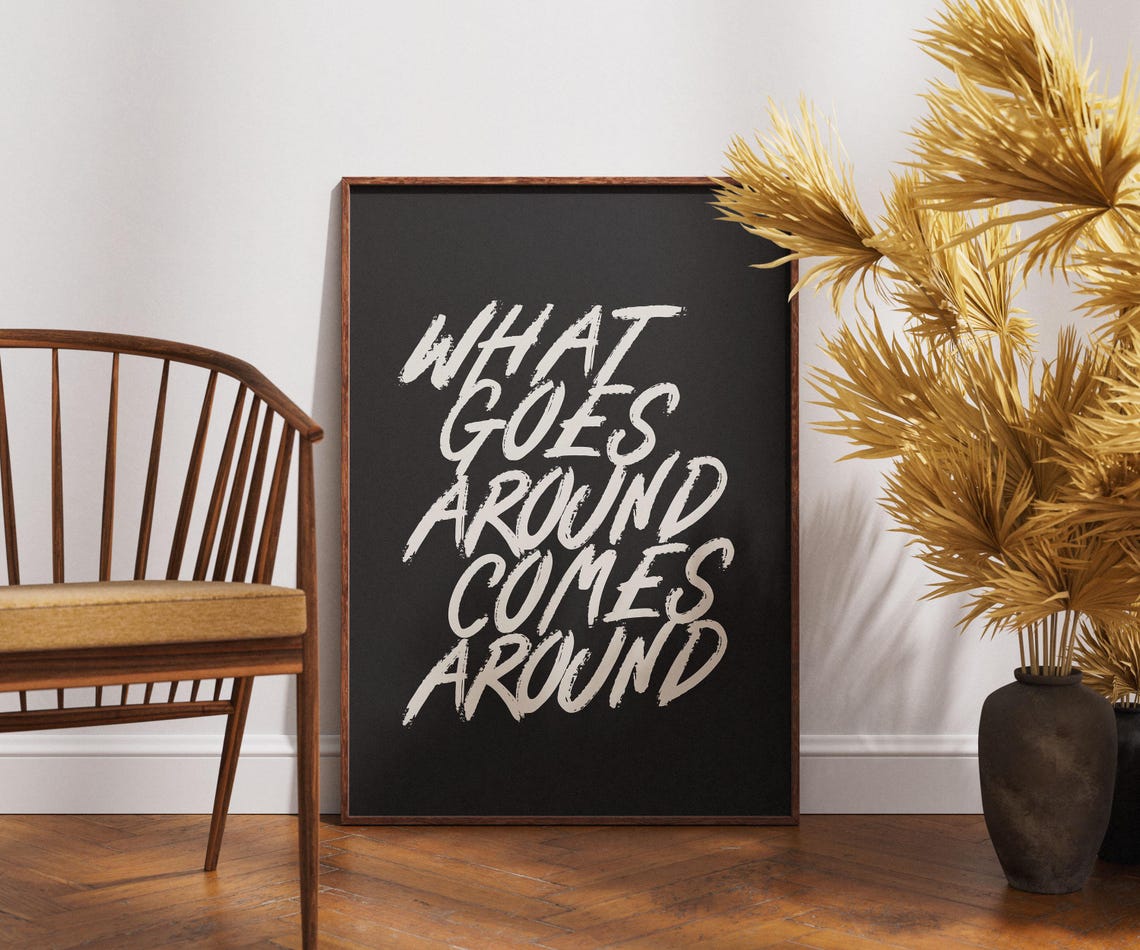 What Goes Around Comes Around Bold Karma Quote Typographic Poster