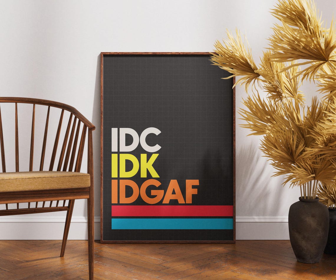 Idc Idk Idgaf Bold Retro Quote Typography Colorful Art Poster