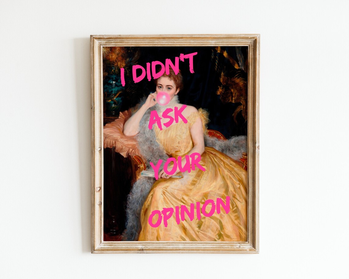 I Didnt Ask Your Opinion Sassy Rococo Bubble Gum Humor Art Poster - Image 6