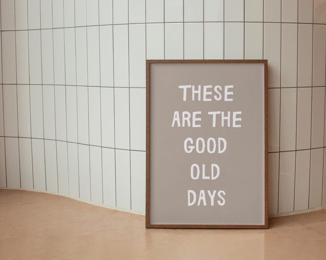 These Are The Good Old Days Beige Minimalist Typography Wall Poster - Image 2