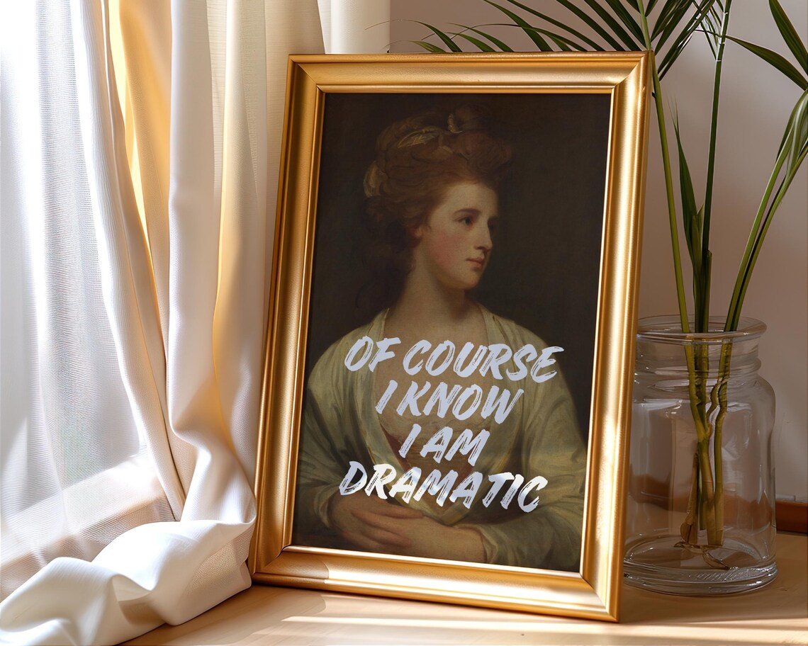 Of Course I Know I Am Dramatic Quote Classic Lady Portrait Poster - Image 6