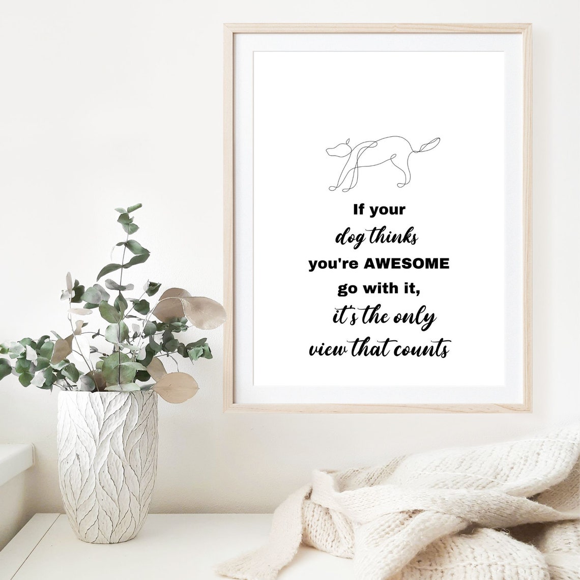 If Your Dog Thinks You Are Awesome Dog Quote Decor Art Poster - Image 7