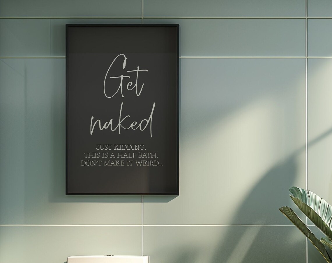 Get Naked Half Bath Funny Bathroom Wall Art - Image 3