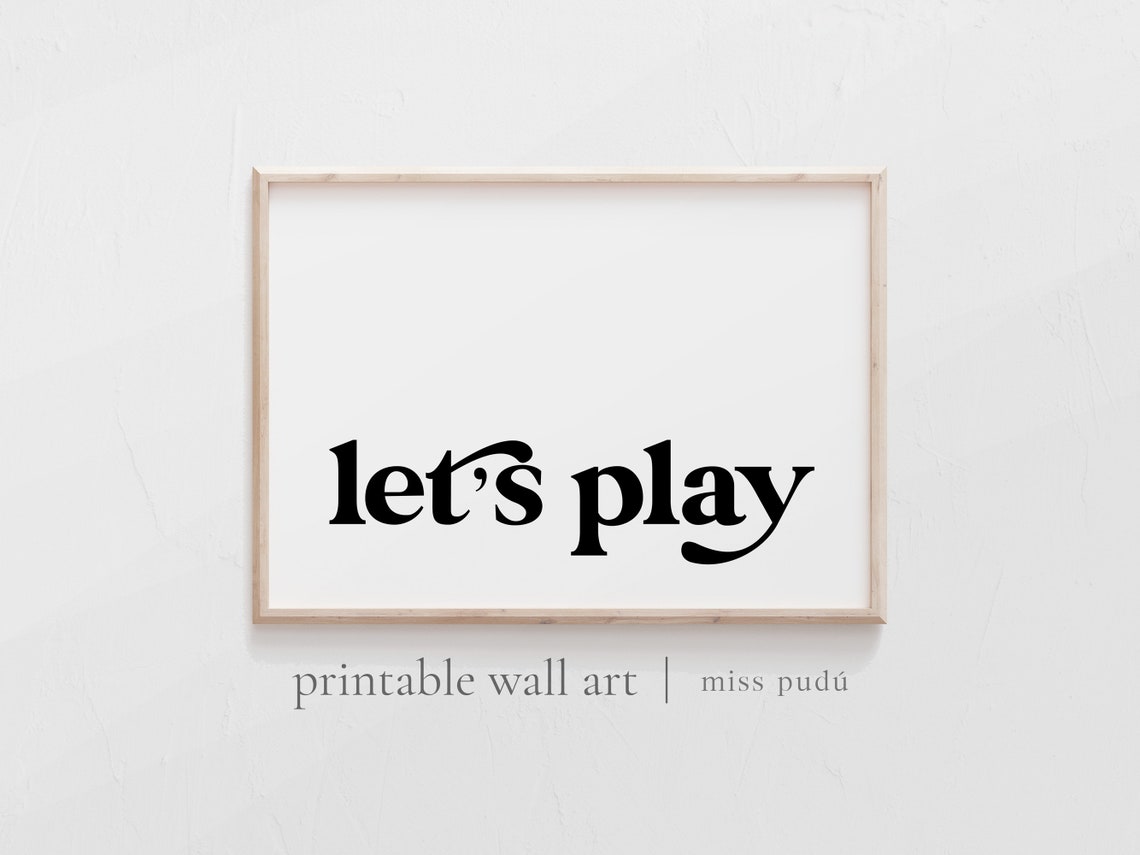 Lets Play Horizontal Playroom Quote Poster in Bold Black Serif Type