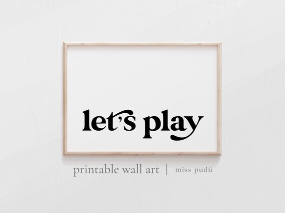 Lets Play Horizontal Playroom Quote Poster in Bold Black Serif Type
