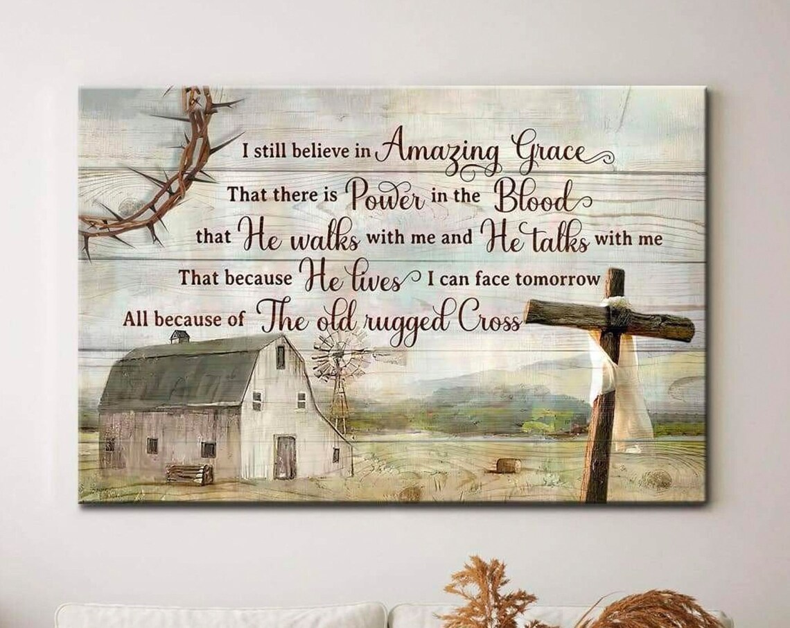 I Still Believe in Amazing Grace Old Rugged Cross Canvas Print