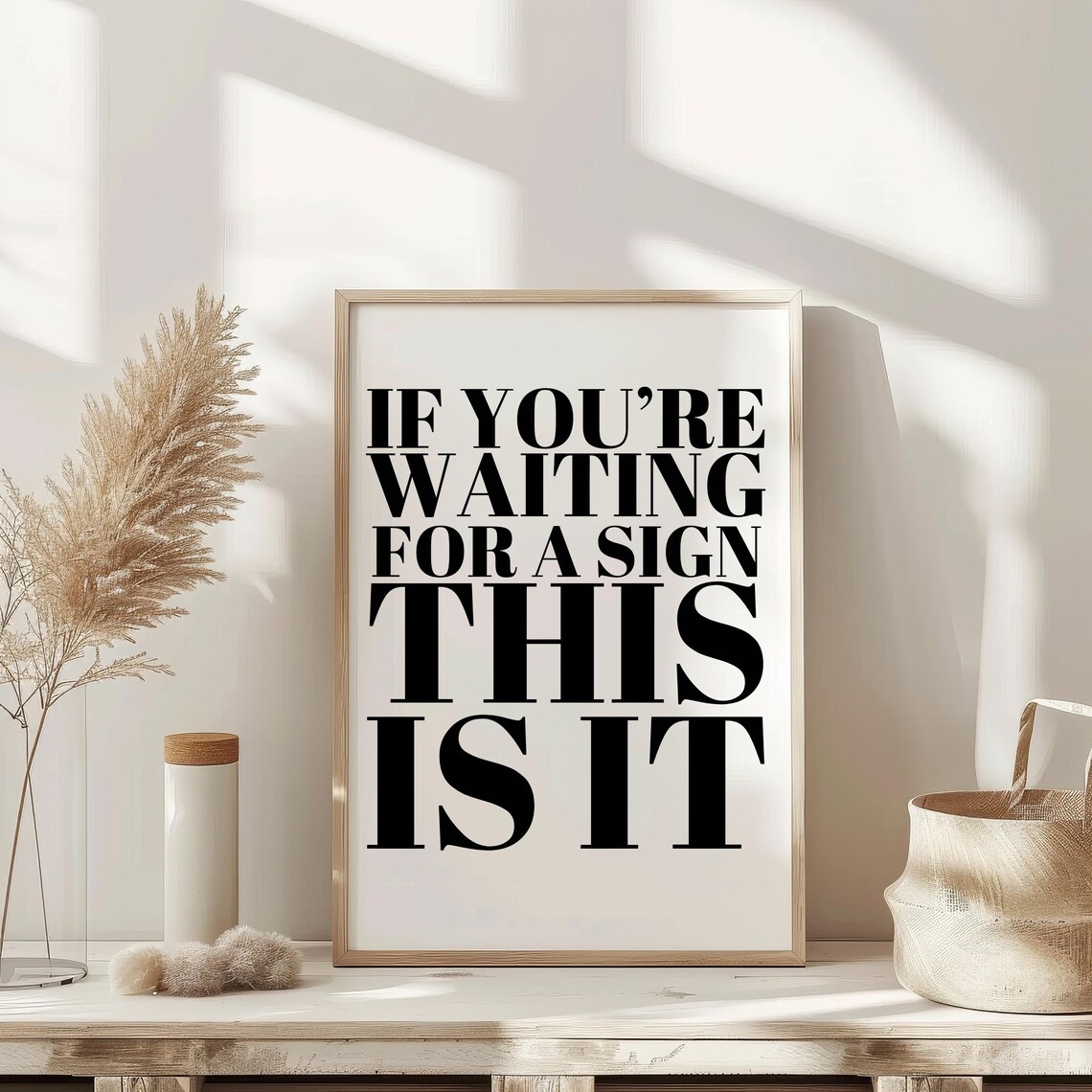 If You Are Waiting For A Sign This Is It Black Serif Quote Poster