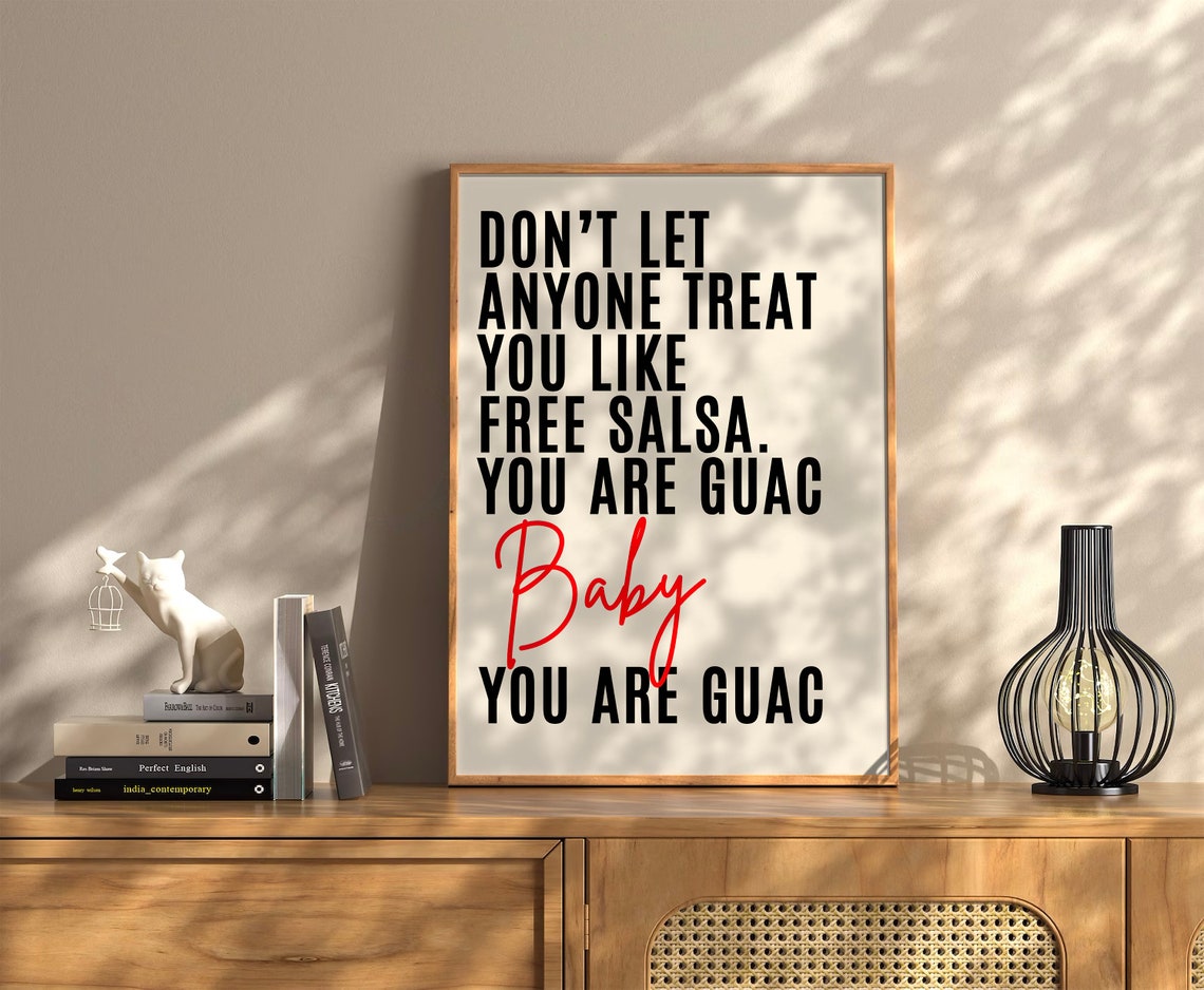 Dont Let Anyone Treat You Like Free Salsa You Are Guac Quote Poster