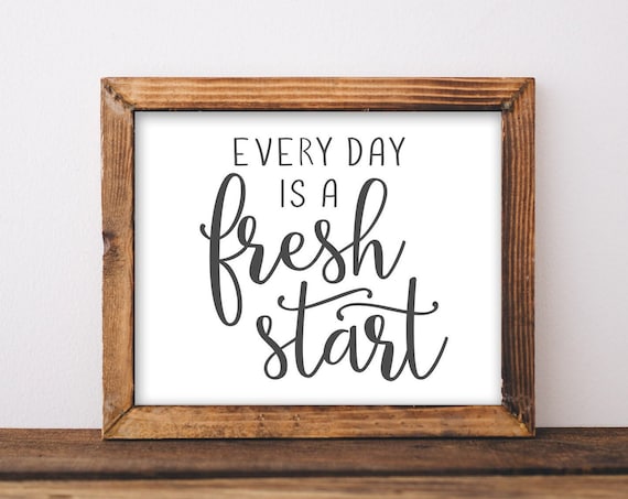 Every Day Is A Fresh Start Hand Lettered Script Motivational Poster