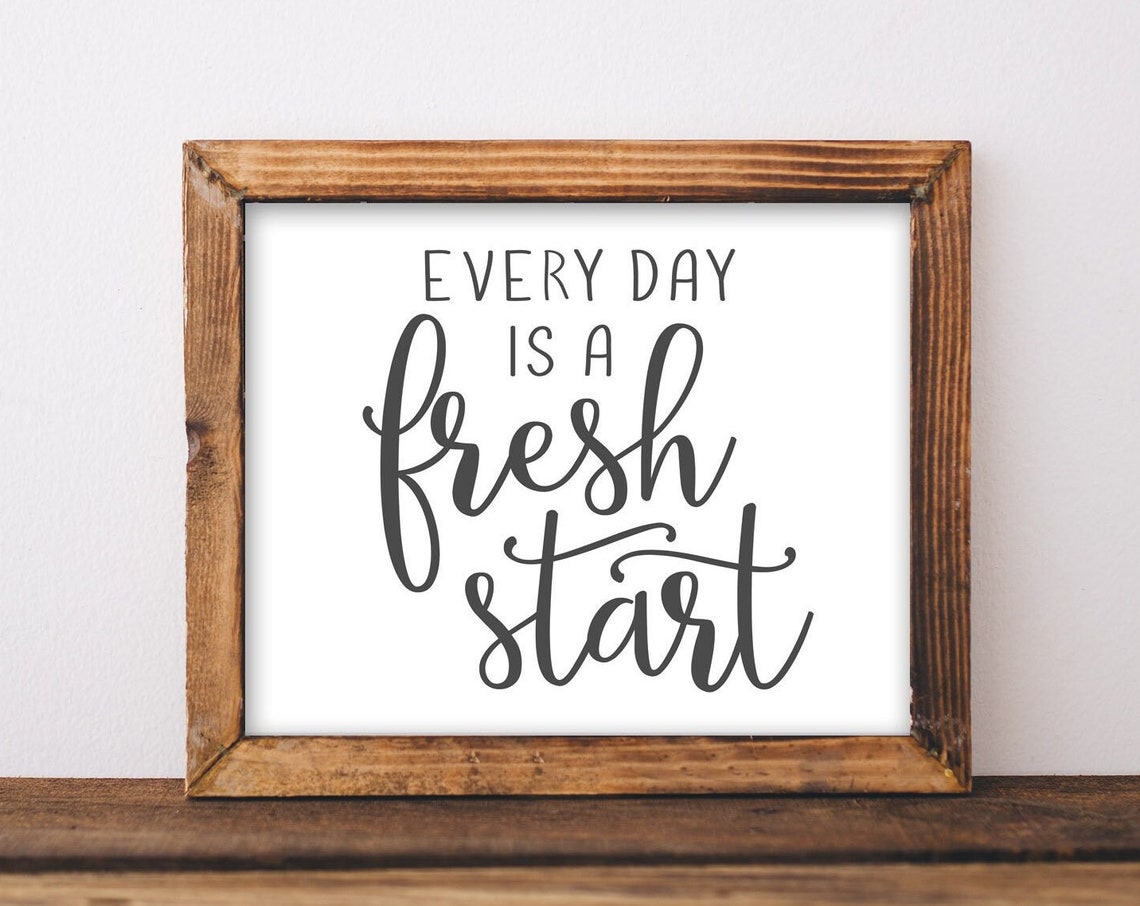 Quote Wall Art Every Day Is A Fresh Start Diy Home Decor Mental Health Inspirational Saying Mindset Black And White