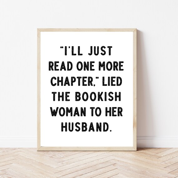 I Will Just Read One More Chapter Funny Book Lover Quote Poster
