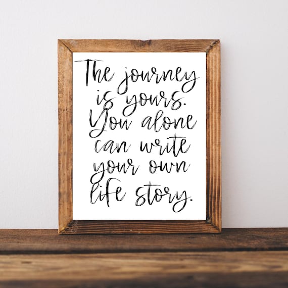 The Journey is Yours You Alone Can Write Your Own Life Story Poster