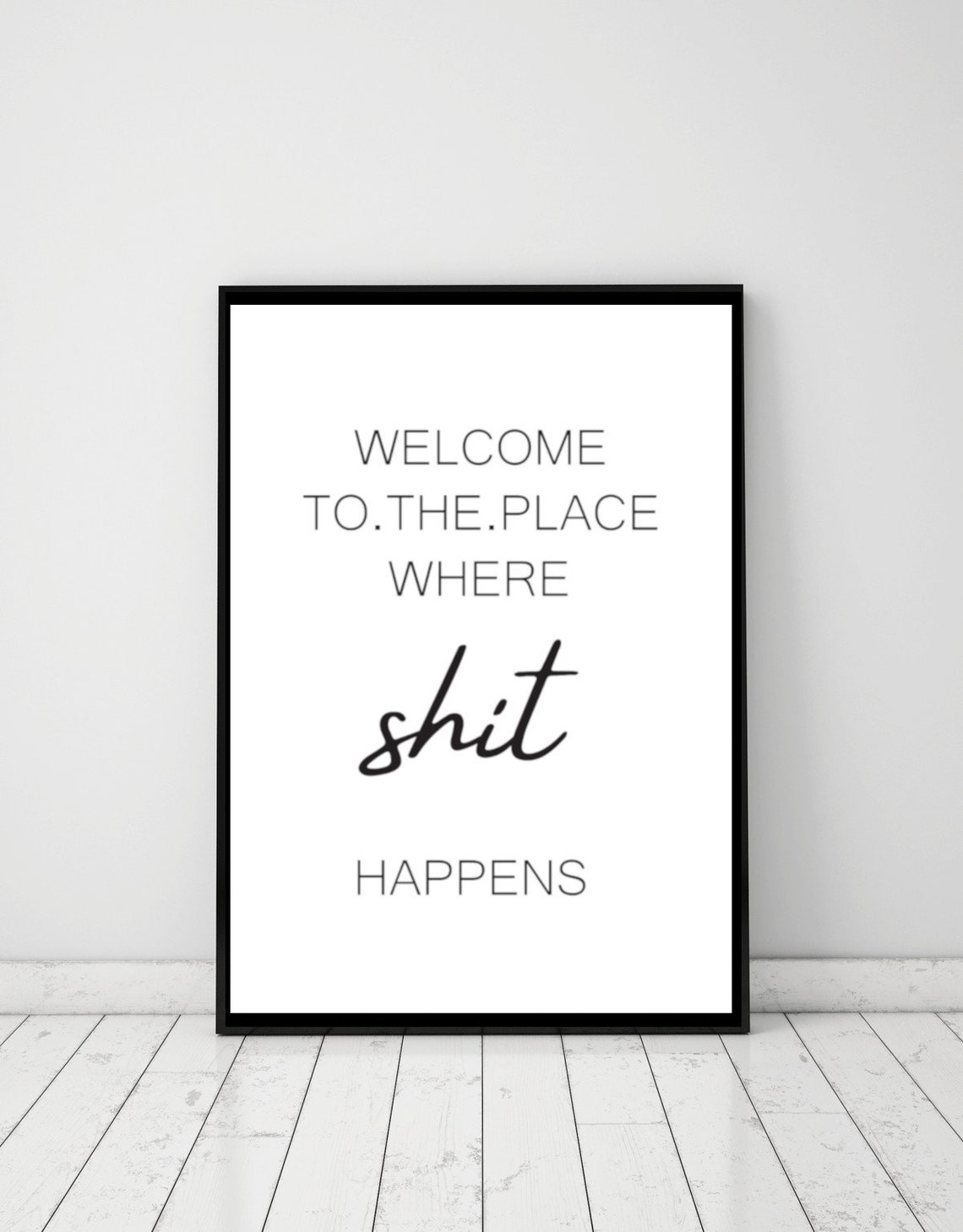 Welcome To The Place Where Shit Happens Funny Bathroom Poster - Image 2