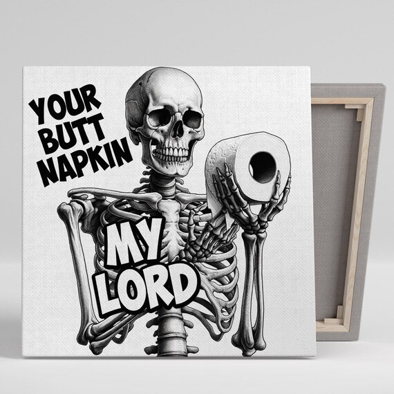 Grinning Skeleton Holding Toilet Paper Your Butt Napkin My Lord Quote Poster