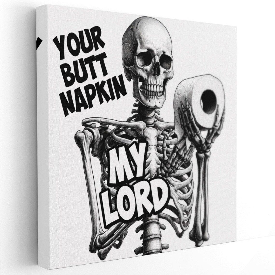 Grinning Skeleton Holding Toilet Paper Your Butt Napkin My Lord Quote Poster - Image 2