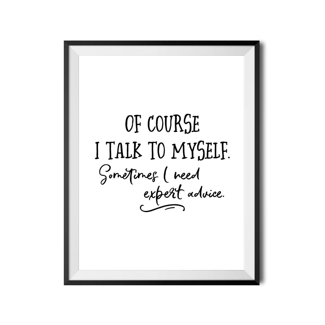 Of Course I Talk To Myself Expert Advice Funny Quote Poster Script Art - Image 3