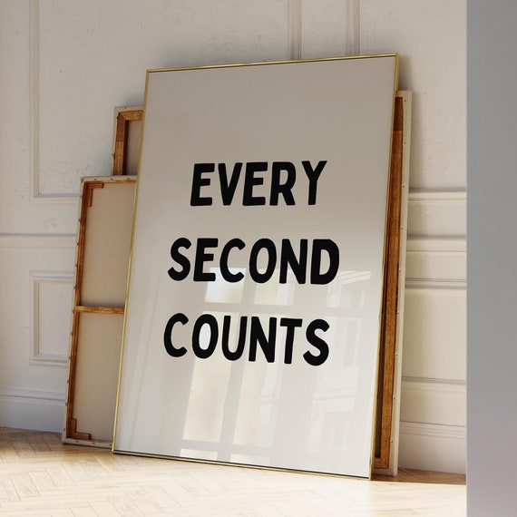 Every Second Counts Print Motivational Quote Wall Art Trendy Saying Poster Minimalistic Wall Art Quote Wall Art Print