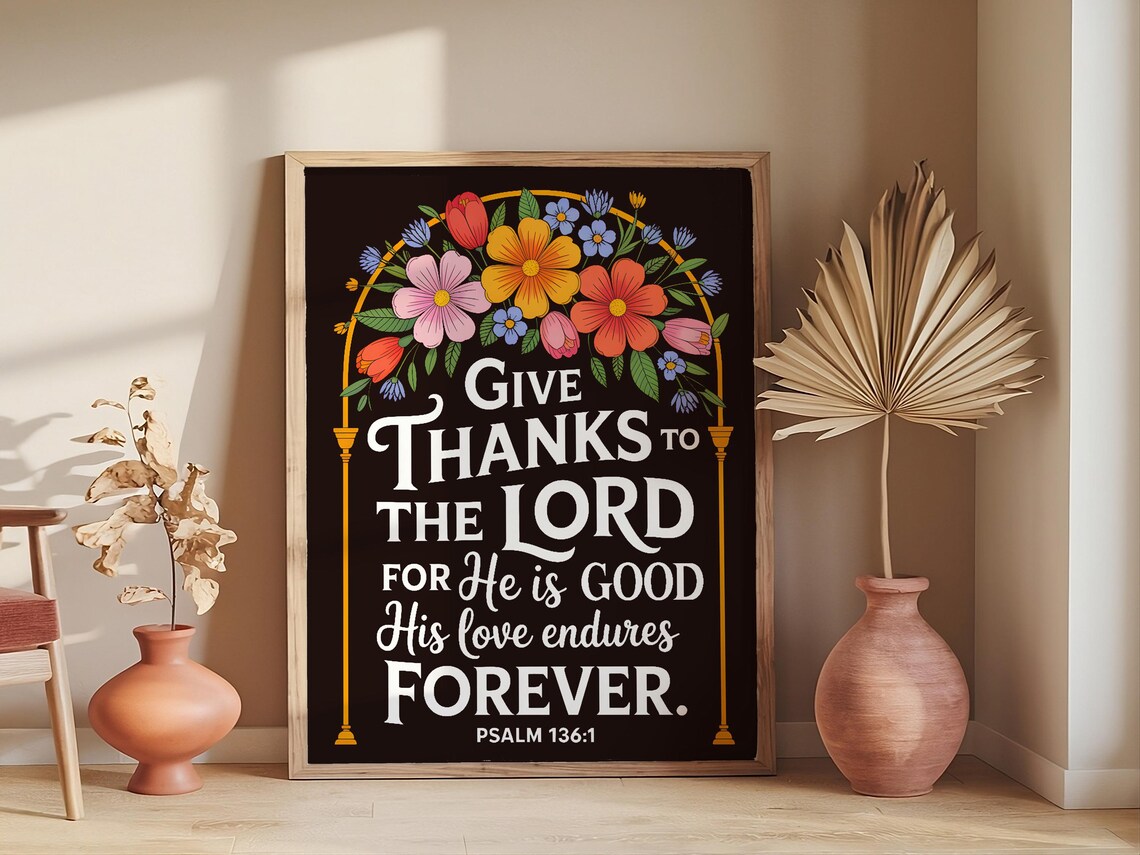 Give Thanks To The Lord Psalm 1361 Floral Christian Faith Poster