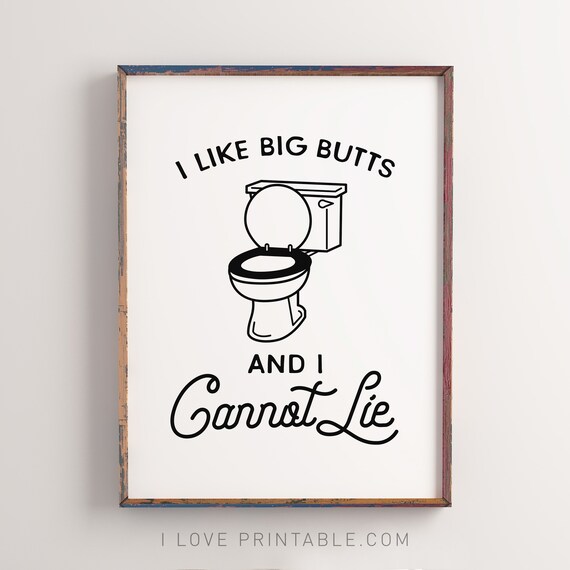 I Like Big Butts Funny Bathroom Toilet Humor Quote Wall Poster