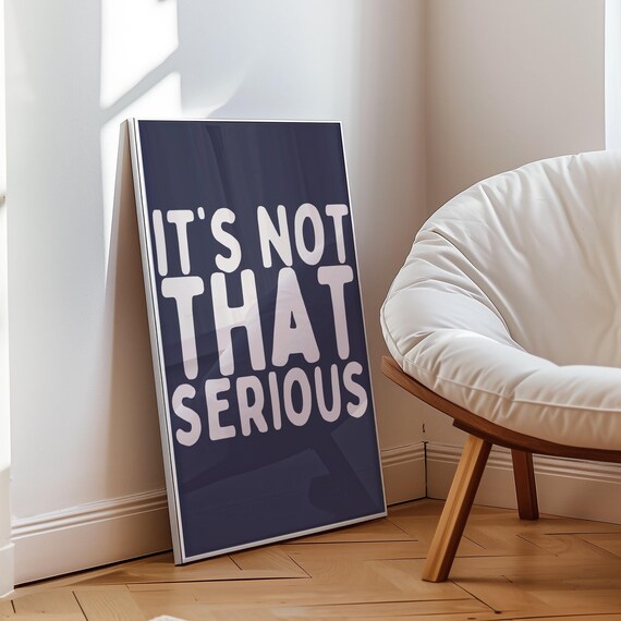 It's Not That Serious Navy Blue Bold Typography Quote Poster