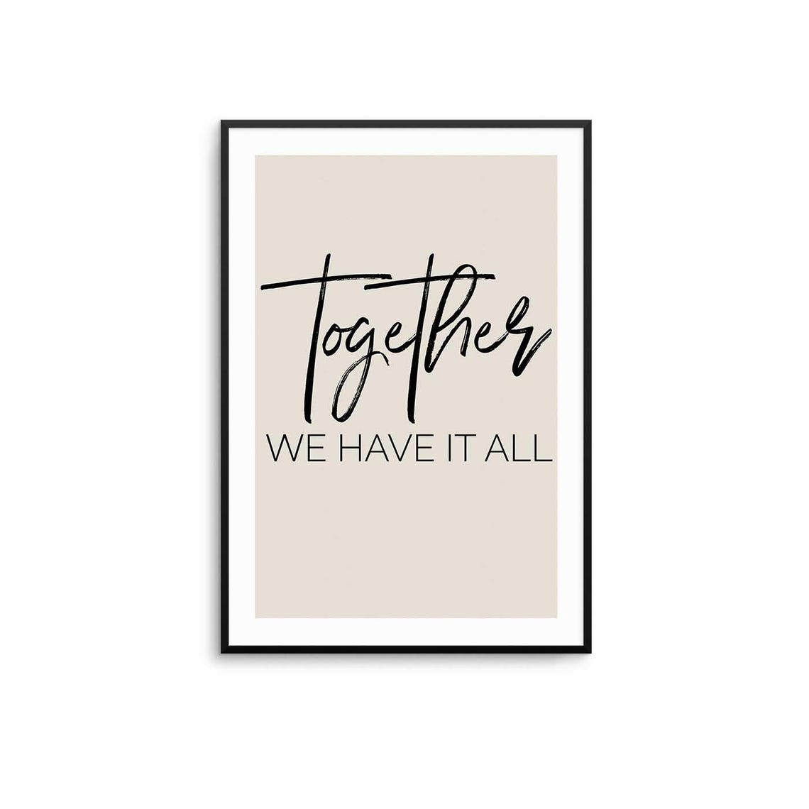 Together We Have It All Romantic Script Minimalist Quote Wall Art