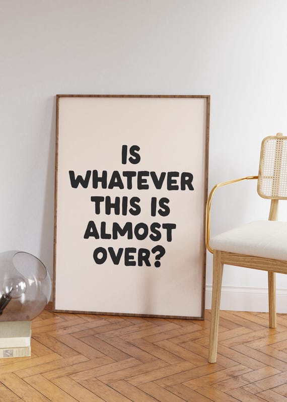 Is Whatever This Almost Over Art Print Funny Office Decor Quote Poster Sarcastic Snarky Typography Dorm Living Room