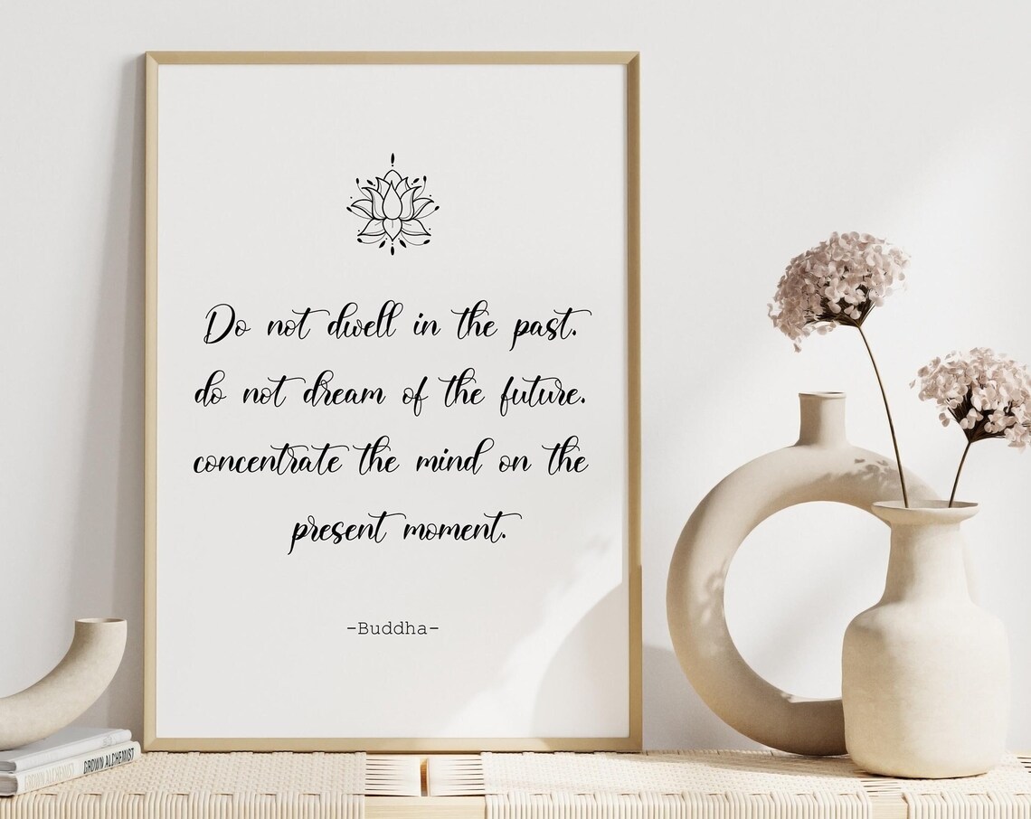 Do Not Dwell in the Past Buddha Lotus Present Moment Art Poster