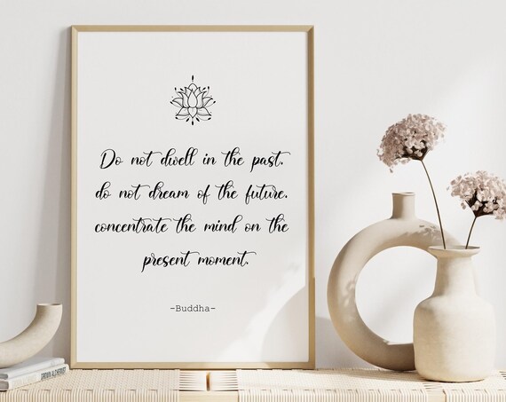 Do Not Dwell in the Past Buddha Lotus Present Moment Art Poster