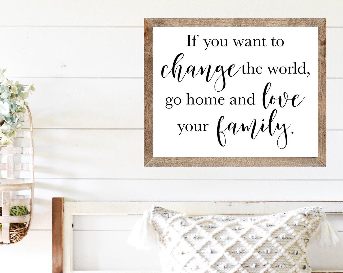 Change the World Love Your Family Inspirational Quote Farmhouse Poster