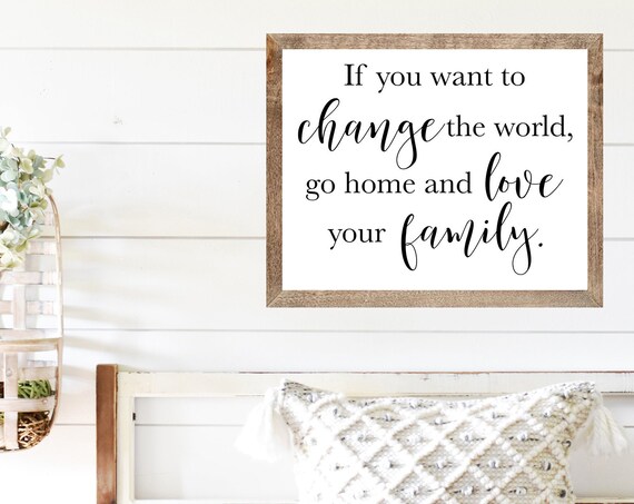 Change the World Love Your Family Inspirational Quote Farmhouse Poster