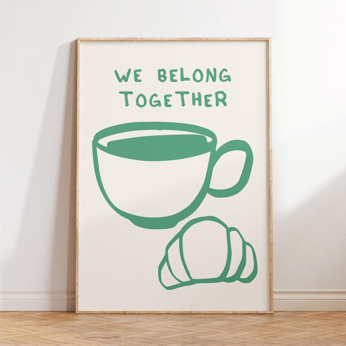 We Belong Together Green Coffee And Croissant Kitchen Poster