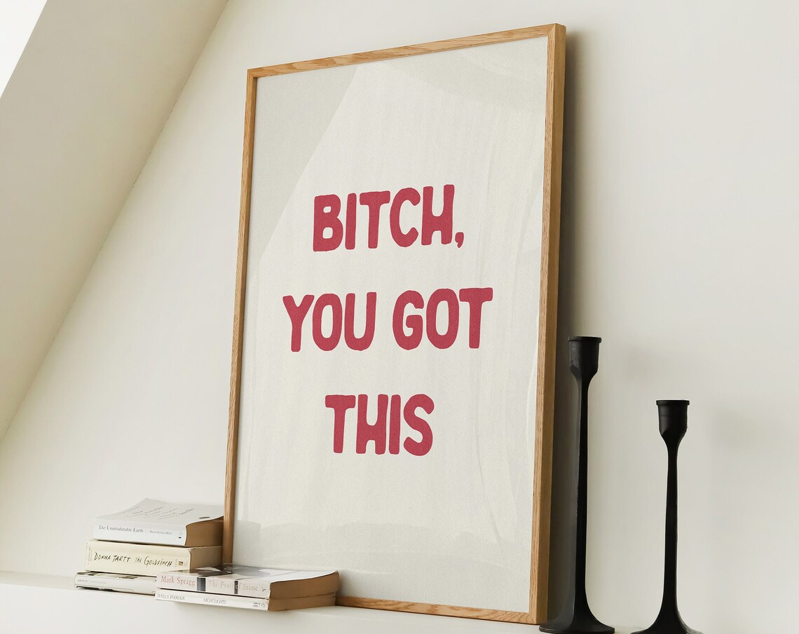 Bitch You Got This Funny Typography Poster - Image 3