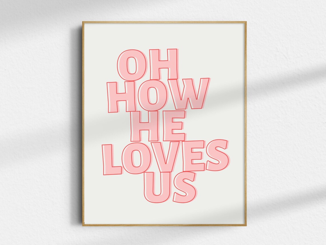 Oh How He Loves Us, Minimalist Christian Art Print