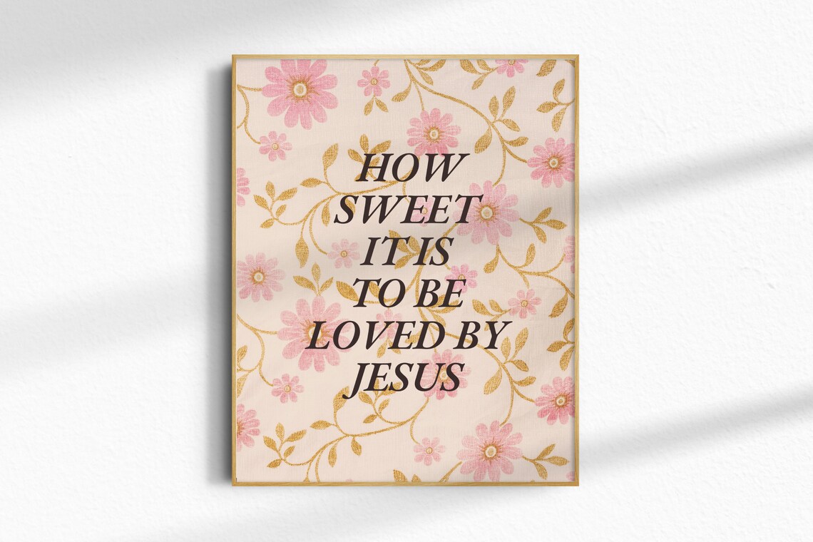 How Sweet It Is To Be Loved By Jesus, Christian Art Print