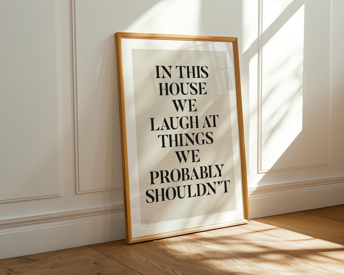 In This House We Laugh At Things We Shouldnt Serif Quote Poster