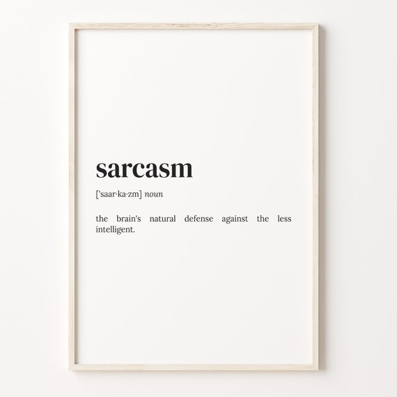 Sarcasm Definition Print Dictionary Poster Quote Wall Art Sarcasm Quote Art Sarcasm Quote Funny Quote Gift Gift For Mom C17 390
