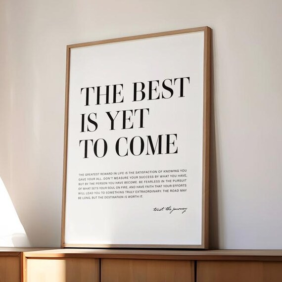 The Best Is Yet To Come Inspirational Trust The Journey Quote Wall Poster