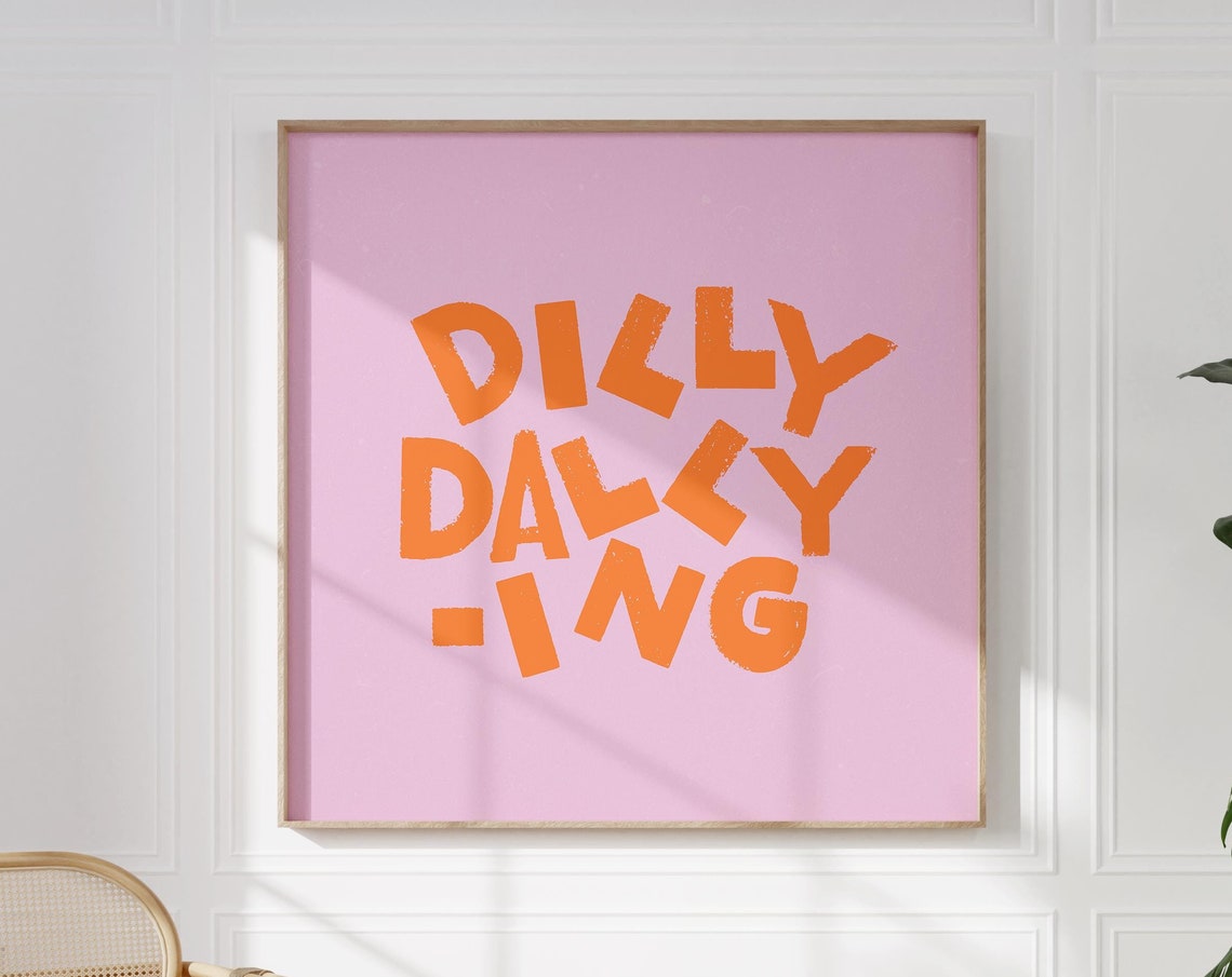 Dilly Dallying Bold Orange Typography Lettering on Pink Art Poster