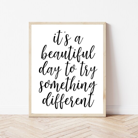 It's a Beautiful Day to Try Something Different Quote Poster
