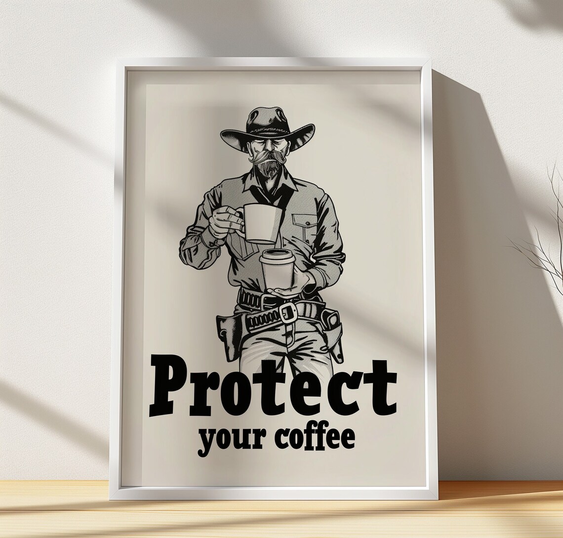 Protect Your Coffee Cowboy Funny Western Kitchen Poster for Stylish Home Decor