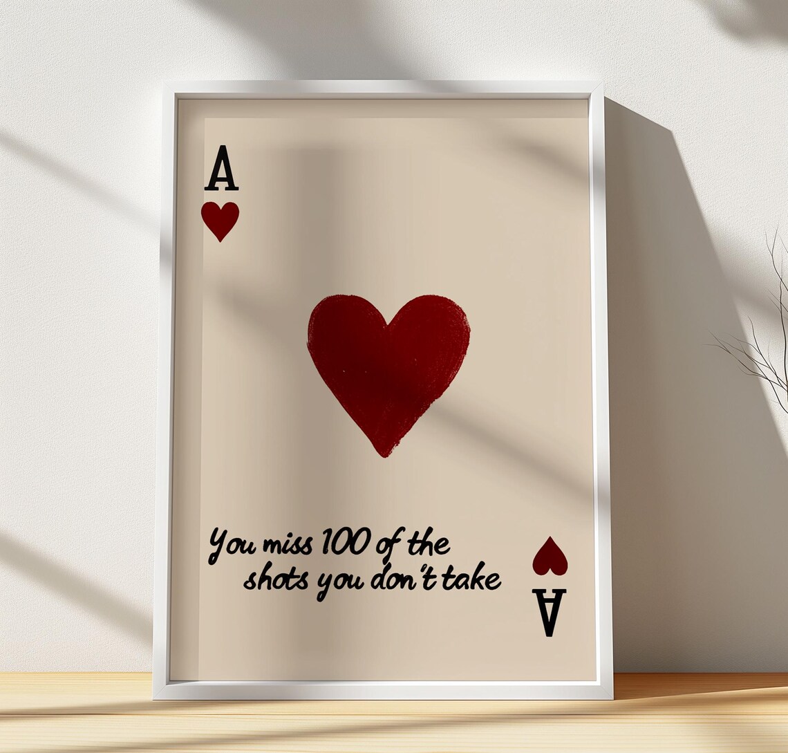 Ace Of Hearts Card You Miss 100 Shots You Don't Take Quote Poster