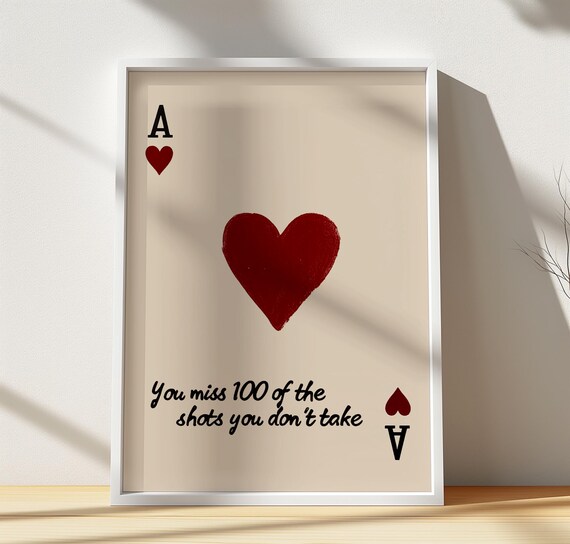 Ace Of Hearts Card You Miss 100 Shots You Don't Take Quote Poster