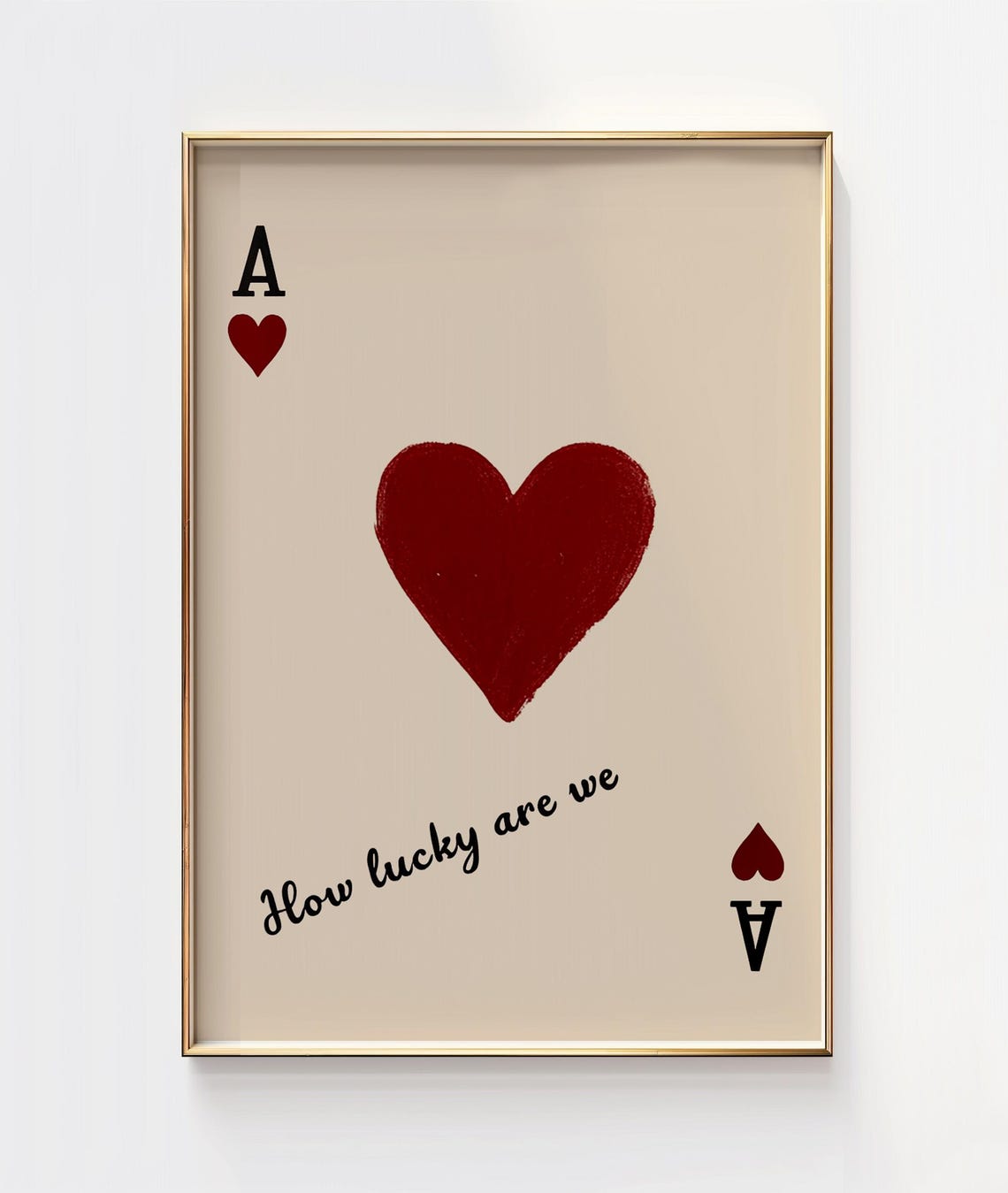 Ace of Hearts How Lucky Are We Script Typography Card Poster