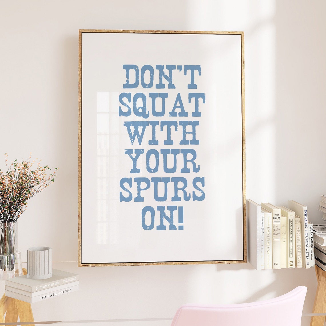 Dont Squat With Your Spurs On Funny Western Cowboy Quote Wall Art