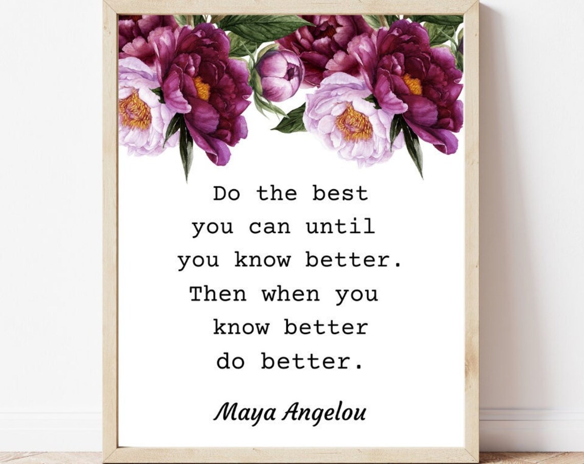 Maya Angelou Quote Art Print, Do Better Quote