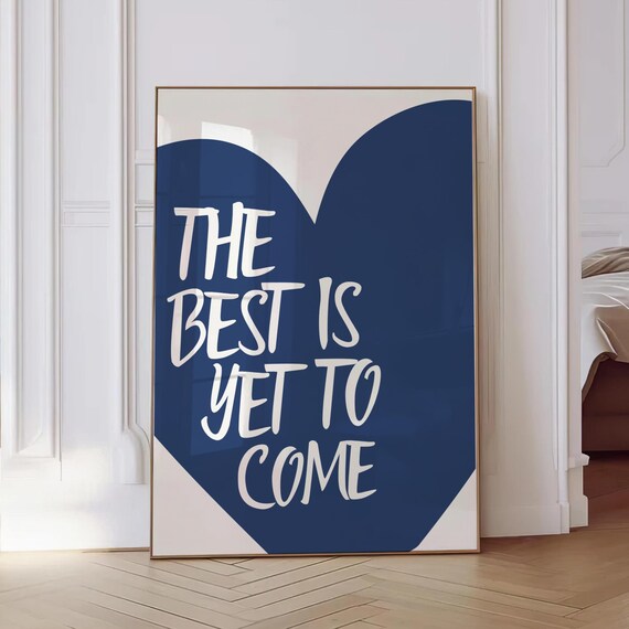 The Best Is Yet To Come Quote Art Print
