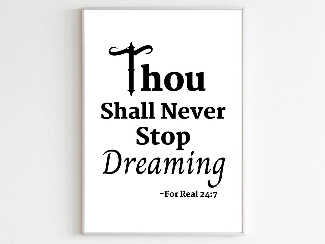 Thou Shall Never Stop Dreaming Black White Typography Quote Poster